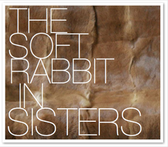 THE SOFT RABBIT IN SISTERS